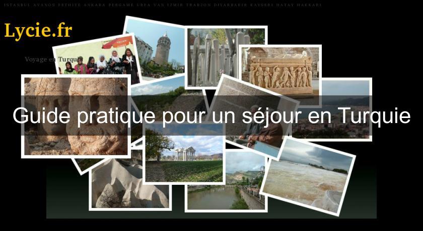 Guide pratique pour un séjour en Turquie Guide pratique pour un séjour en Turquie