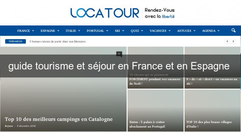 guide tourisme et séjour en France et en Espagne guide tourisme et séjour en France et en Espagne