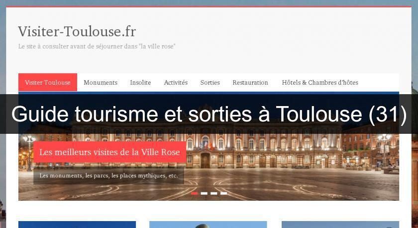 Guide tourisme et sorties à Toulouse (31) Guide tourisme et sorties à Toulouse (31)