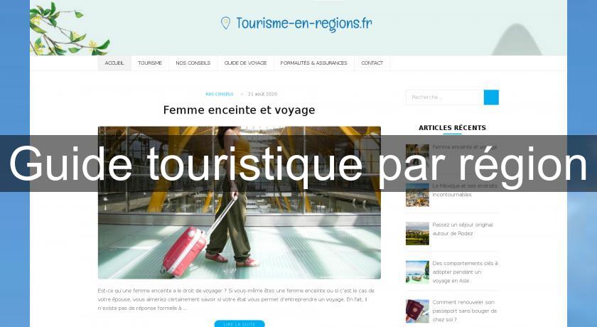 Guide touristique par région Guide touristique par région