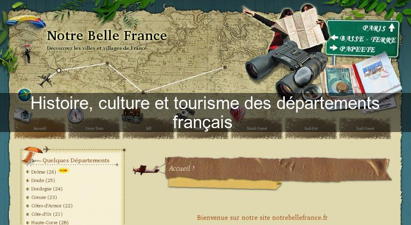 Histoire, culture et tourisme des départements français Histoire, culture et tourisme des départements français