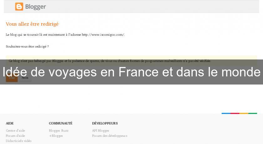 Idée de voyages en France et dans le monde Idée de voyages en France et dans le monde