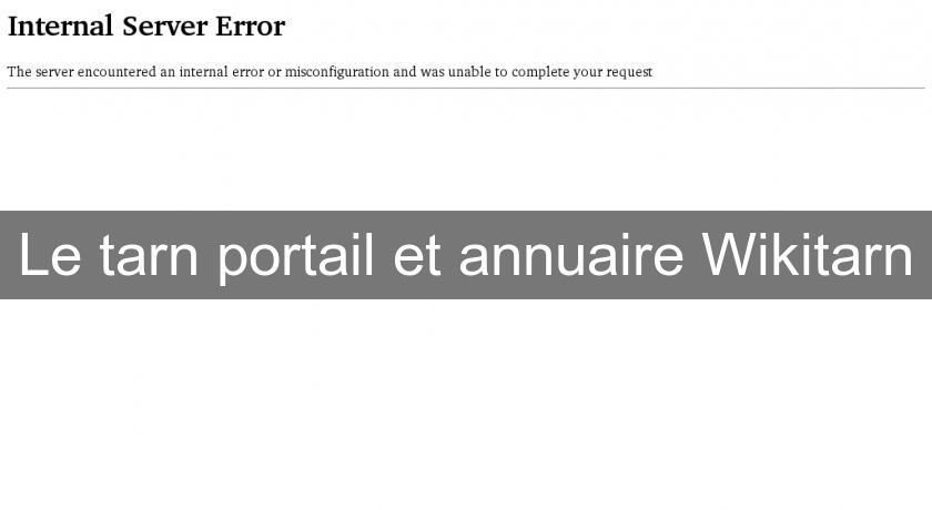 Le tarn portail et annuaire Wikitarn Le tarn portail et annuaire Wikitarn