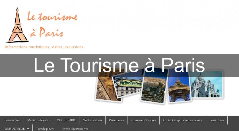Le Tourisme à Paris Le Tourisme à Paris