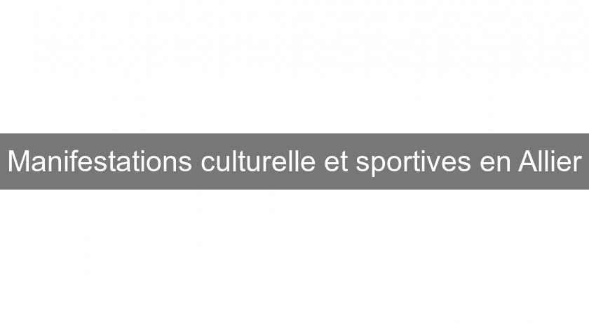 Manifestations culturelle et sportives en Allier Manifestations culturelle et sportives en Allier