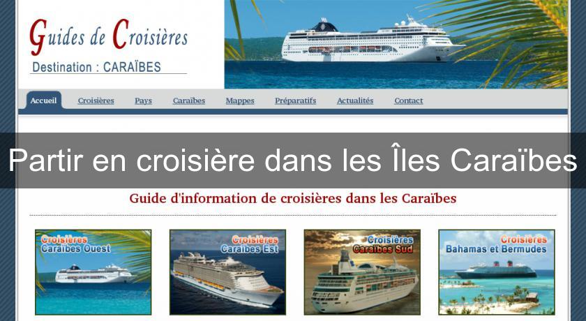 Partir en croisière dans les Îles Caraïbes Partir en croisière dans les Îles Caraïbes