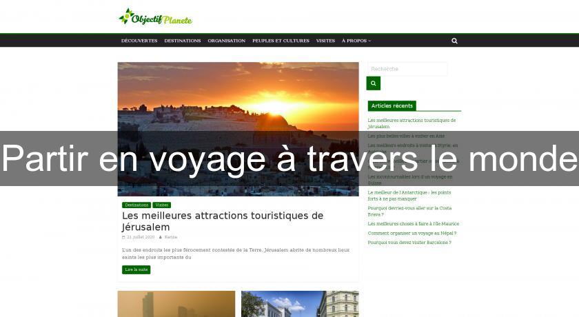 Partir en voyage à travers le monde Partir en voyage à travers le monde