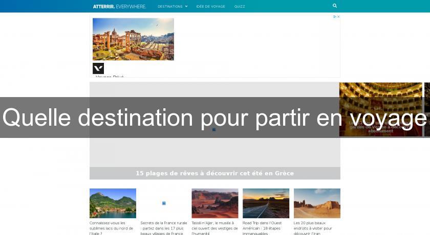 Quelle destination pour partir en voyage Quelle destination pour partir en voyage