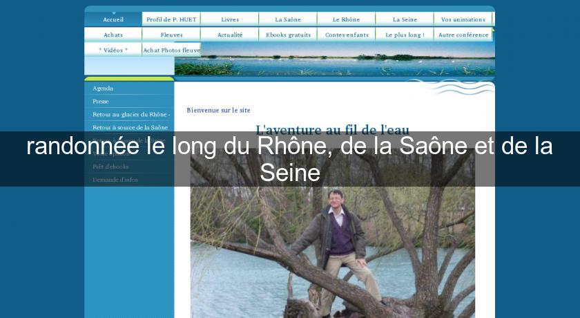randonnée le long du Rhône, de la Saône et de la Seine randonnée le long du Rhône, de la Saône et de la Seine