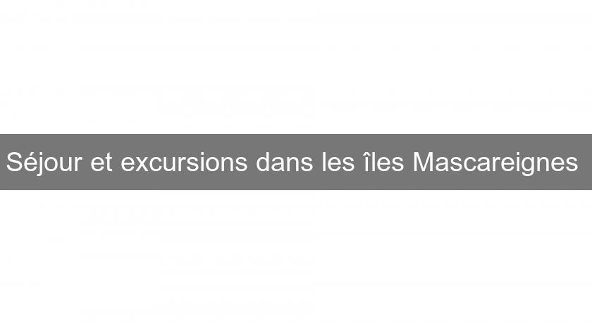 Séjour et excursions dans les îles Mascareignes Séjour et excursions dans les îles Mascareignes