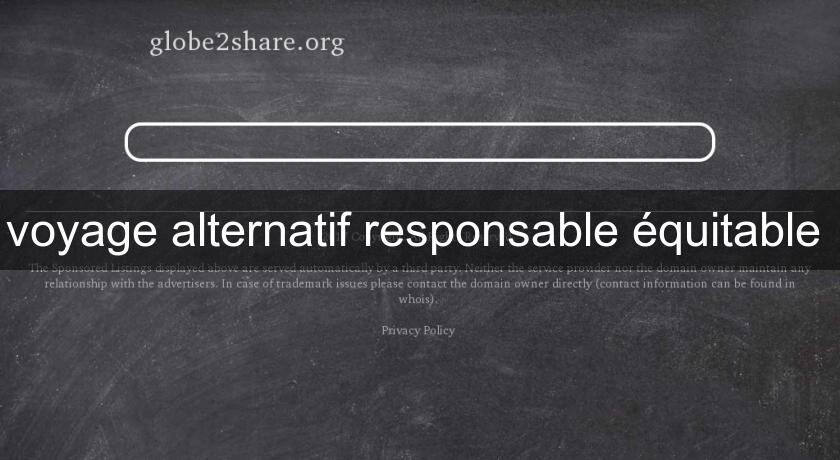 voyage alternatif responsable équitable voyage alternatif responsable équitable