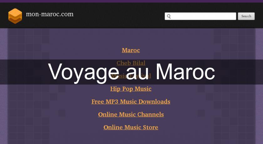 Voyage au Maroc Voyage au Maroc
