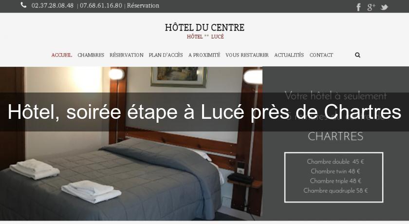 Hôtel, soirée étape à Lucé près de Chartres Hôtel, soirée étape à Lucé près de Chartres