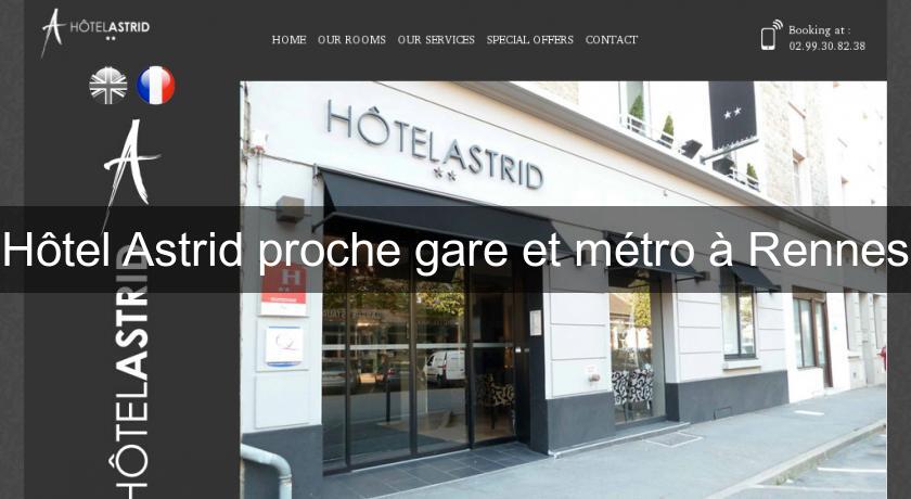 Hôtel Astrid proche gare et métro à Rennes Hôtel Astrid proche gare et métro à Rennes