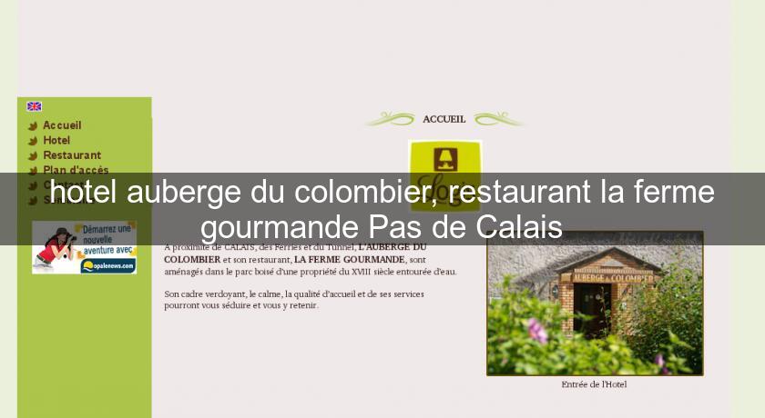 hotel auberge du colombier, restaurant la ferme gourmande Pas de Calais hotel auberge du colombier, restaurant la ferme gourmande Pas de Calais