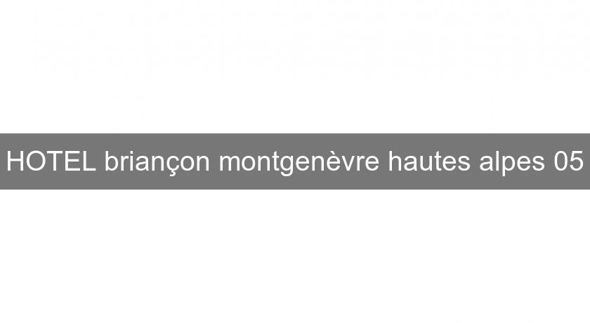 HOTEL briançon montgenèvre hautes alpes 05 HOTEL briançon montgenèvre hautes alpes 05