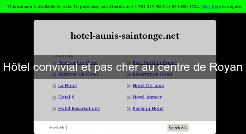 Hôtel convivial et pas cher au centre de Royan Hôtel convivial et pas cher au centre de Royan