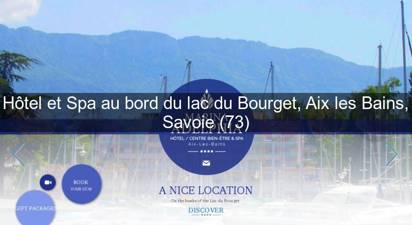 Hôtel et Spa au bord du lac du Bourget, Aix les Bains, Savoie (73) Hôtel et Spa au bord du lac du Bourget, Aix les Bains, Savoie (73)