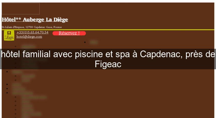hôtel familial avec piscine et spa à Capdenac, près de Figeac hôtel familial avec piscine et spa à Capdenac, près de Figeac