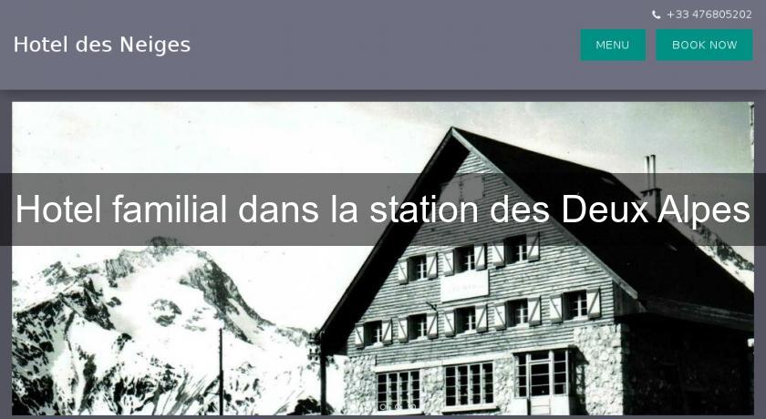 Hotel familial dans la station des Deux Alpes Hotel familial dans la station des Deux Alpes