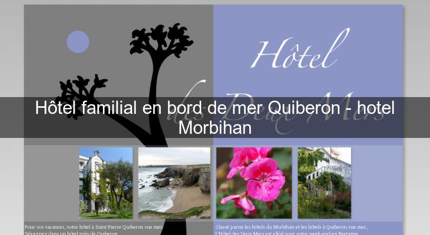 Hôtel familial en bord de mer Quiberon - hotel Morbihan Hôtel familial en bord de mer Quiberon - hotel Morbihan