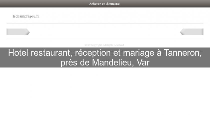 Hotel restaurant, réception et mariage à Tanneron, près de Mandelieu, Var Hotel restaurant, réception et mariage à Tanneron, près de Mandelieu, Var