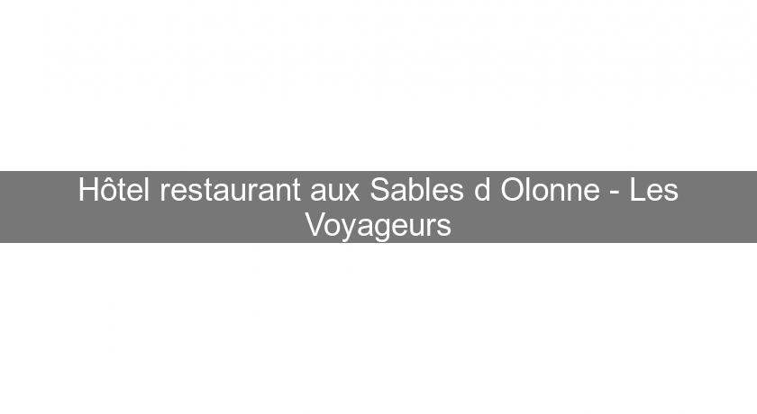 Hôtel restaurant aux Sables d'Olonne - Les Voyageurs Hôtel restaurant aux Sables d'Olonne - Les Voyageurs
