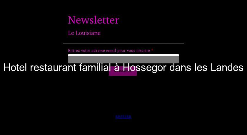 Hotel restaurant familial à Hossegor dans les Landes Hotel restaurant familial à Hossegor dans les Landes
