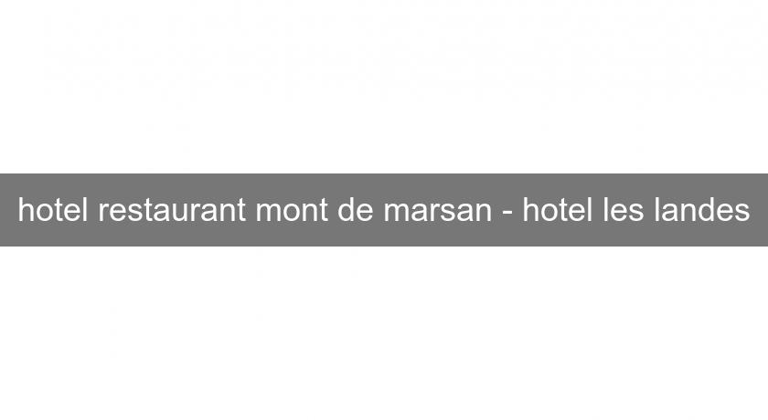 hotel restaurant mont de marsan - hotel les landes hotel restaurant mont de marsan - hotel les landes