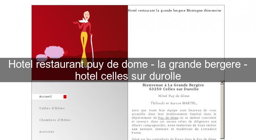 Hotel restaurant puy de dome - la grande bergere - hotel celles sur durolle Hotel restaurant puy de dome - la grande bergere - hotel celles sur durolle