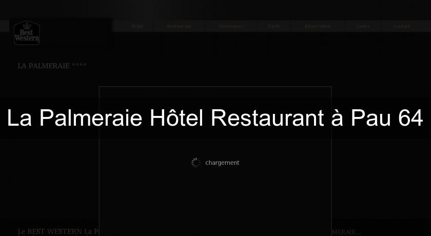 La Palmeraie Hôtel Restaurant à Pau 64 La Palmeraie Hôtel Restaurant à Pau 64