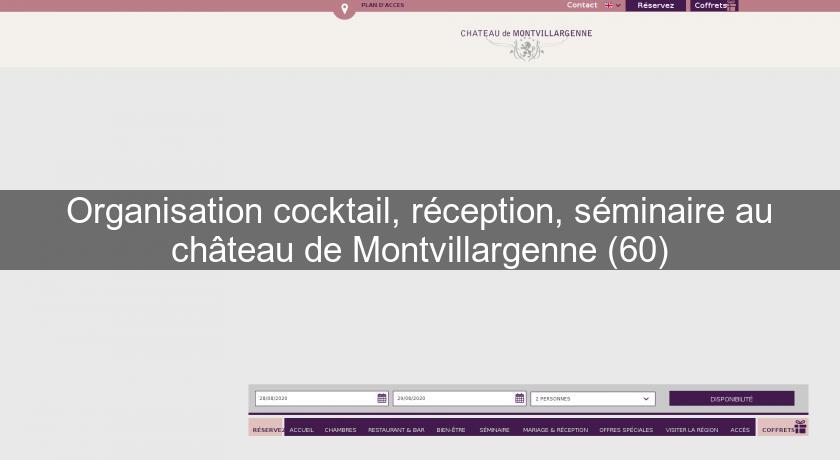 Organisation cocktail, réception, séminaire au château de Montvillargenne (60) Organisation cocktail, réception, séminaire au château de Montvillargenne (60)