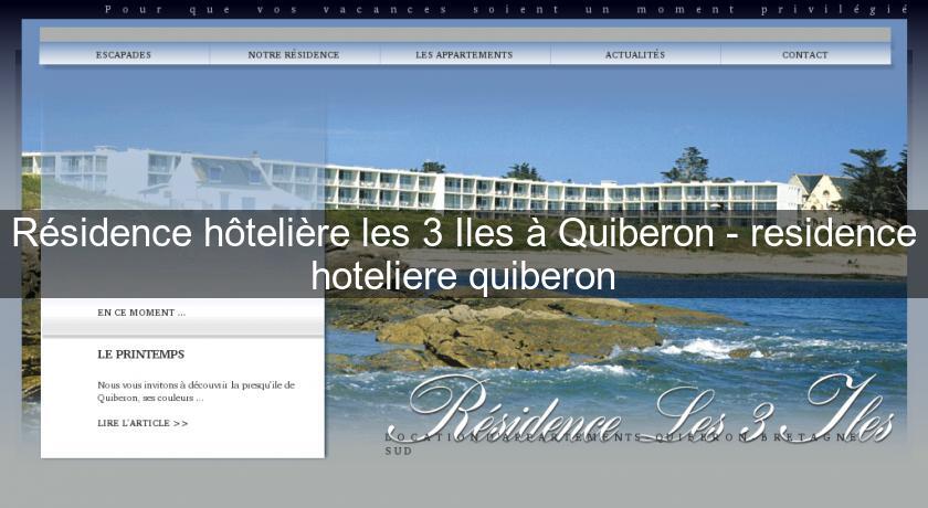 Résidence hôtelière les 3 Iles à Quiberon - residence hoteliere quiberon Résidence hôtelière les 3 Iles à Quiberon - residence hoteliere quiberon