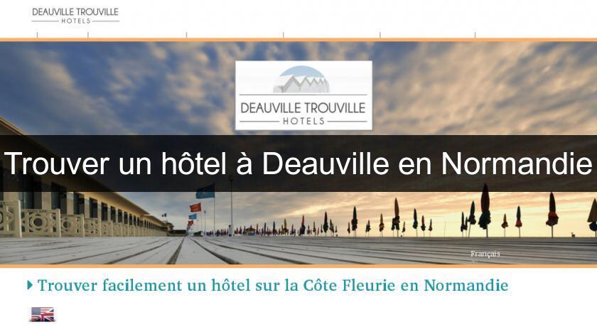 Trouver un hôtel à Deauville en Normandie Trouver un hôtel à Deauville en Normandie