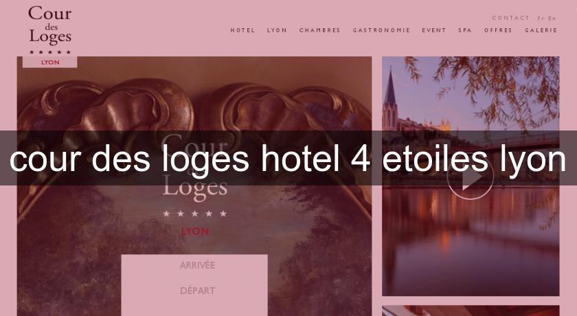 cour des loges hotel 4 etoiles lyon cour des loges hotel 4 etoiles lyon