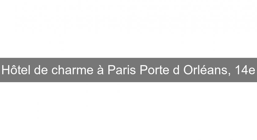 Hôtel de charme à Paris Porte d'Orléans, 14e Hôtel de charme à Paris Porte d'Orléans, 14e