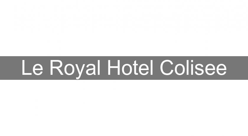 Le Royal Hotel Colisee Le Royal Hotel Colisee