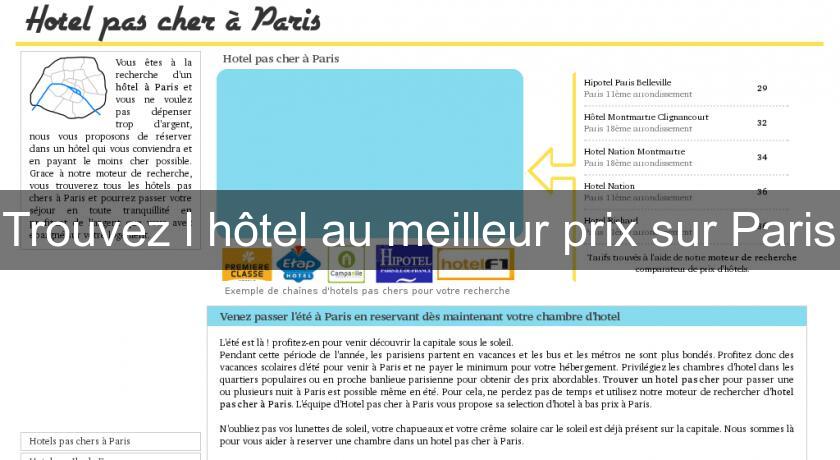 Trouvez l'hôtel au meilleur prix sur Paris Trouvez l'hôtel au meilleur prix sur Paris