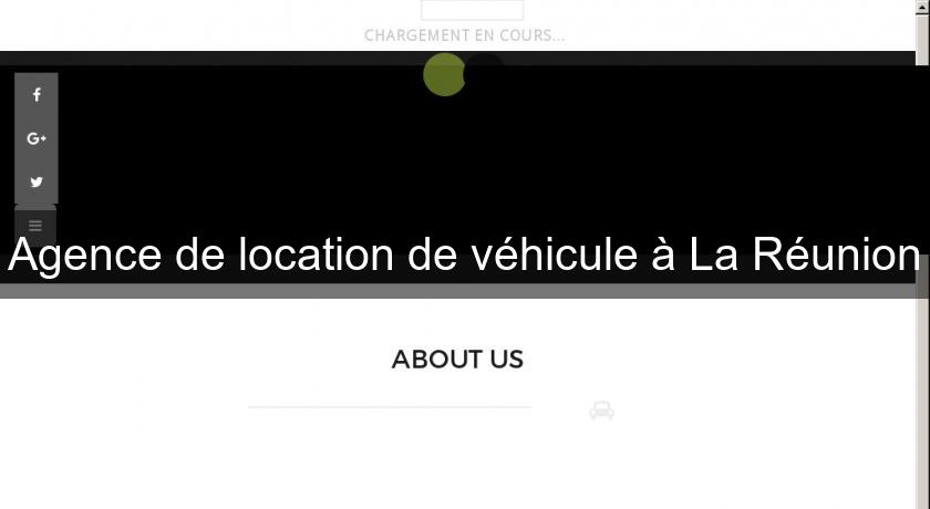 Agence de location de véhicule à La Réunion Agence de location de véhicule à La Réunion