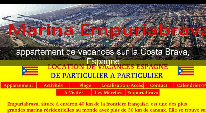 appartement de vacances sur la Costa Brava, Espagne appartement de vacances sur la Costa Brava, Espagne