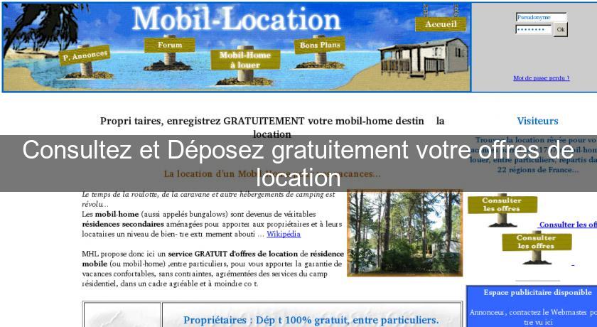 Consultez et Déposez gratuitement votre offres de location Consultez et Déposez gratuitement votre offres de location