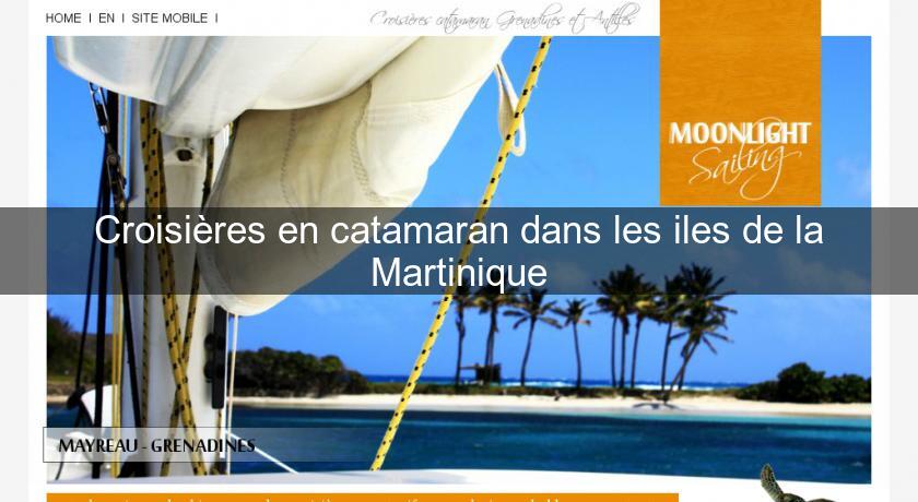 Croisières en catamaran dans les iles de la Martinique Croisières en catamaran dans les iles de la Martinique