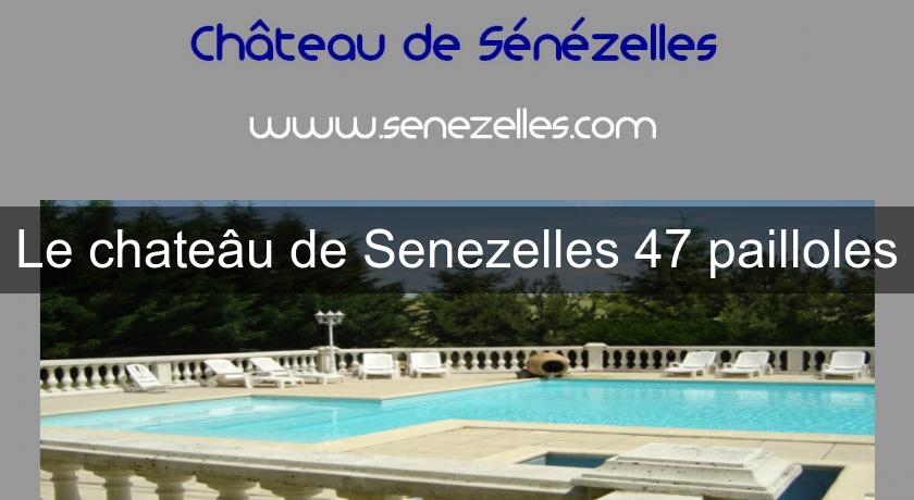 Le chateâu de Senezelles 47 pailloles Le chateâu de Senezelles 47 pailloles
