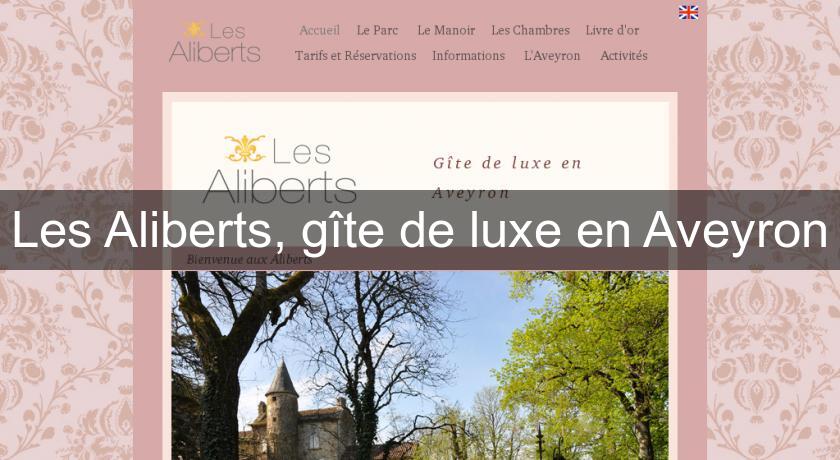 Les Aliberts, gîte de luxe en Aveyron Les Aliberts, gîte de luxe en Aveyron