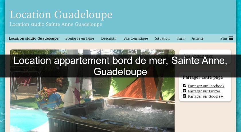 Location appartement bord de mer, Sainte Anne, Guadeloupe Location appartement bord de mer, Sainte Anne, Guadeloupe