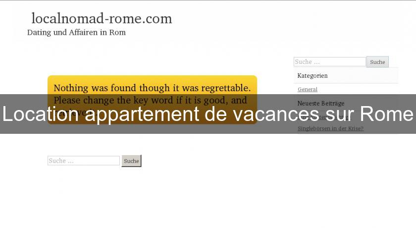 Location appartement de vacances sur Rome Location appartement de vacances sur Rome