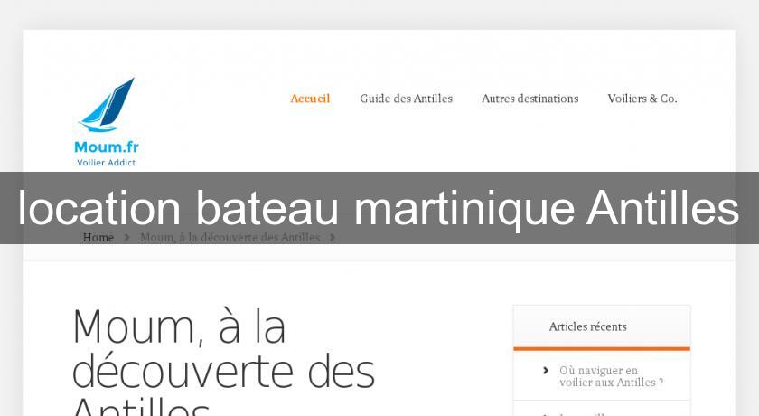 location bateau martinique Antilles location bateau martinique Antilles
