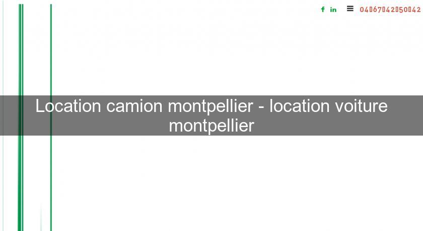 Location camion montpellier - location voiture montpellier Location camion montpellier - location voiture montpellier