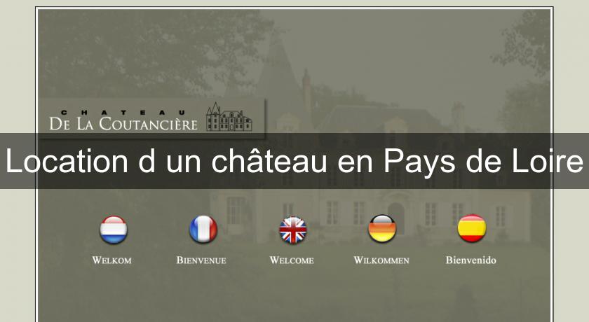 Location d'un château en Pays de Loire Location d'un château en Pays de Loire