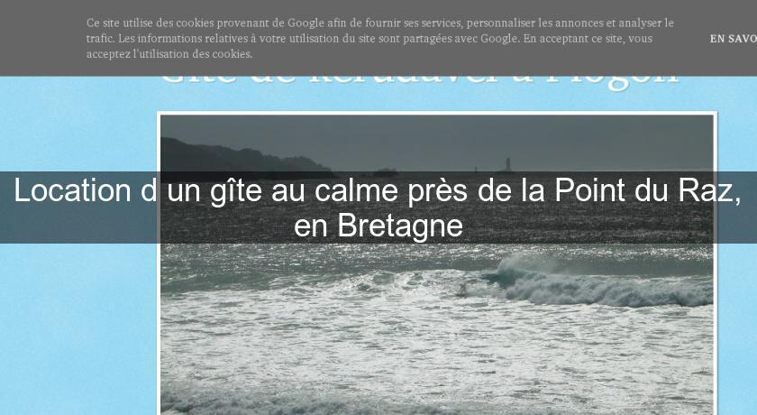 Location d'un gîte au calme près de la Point du Raz, en Bretagne Location d'un gîte au calme près de la Point du Raz, en Bretagne